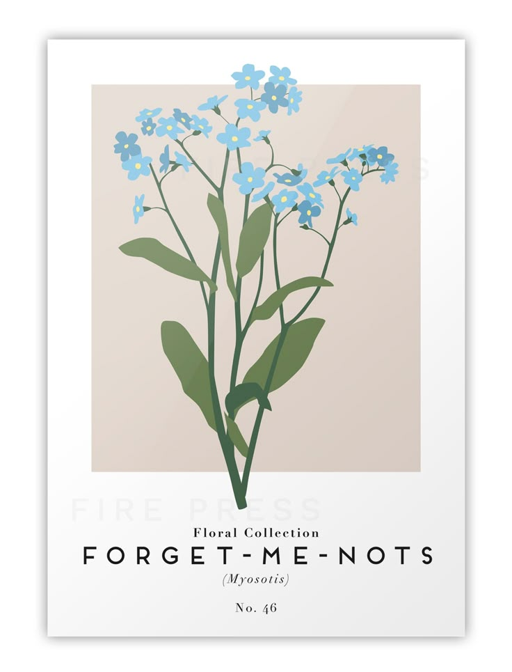 a poster with blue flowers on it that says forget the good times for forget me nots