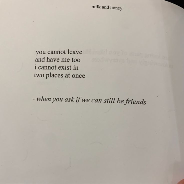 a hand holding up a piece of paper with writing on it that says, you cannot leave and have me too i cannot exit in two places at once when you ask if we can still be friends