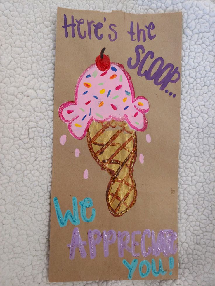 a piece of paper with an ice cream cone on it that says, here's the scoop we appreciate you