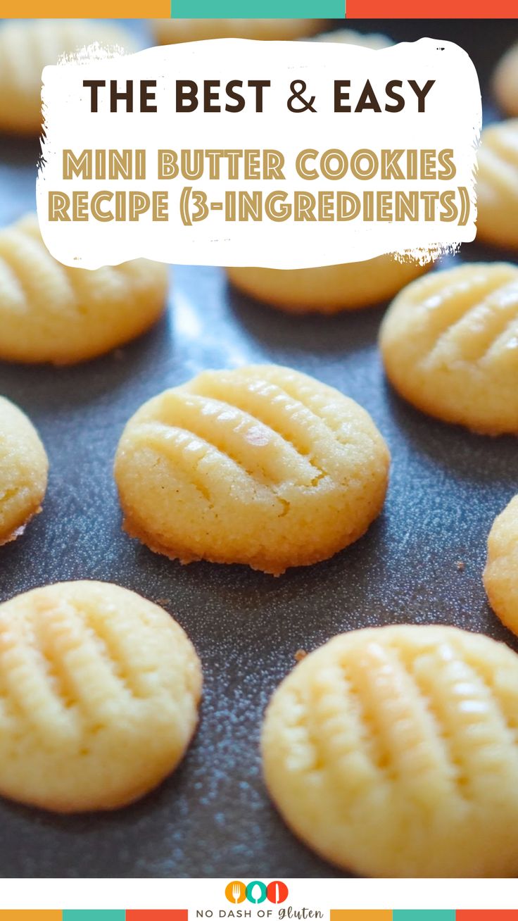 the best and easy mini butter cookies recipe 3 ingredients on a baking sheet with text overlay