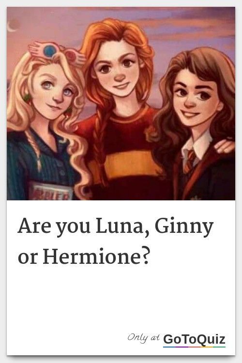 three girls with the caption are you luna, giny or hermione?