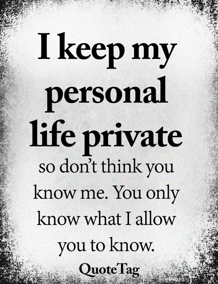 a quote that says i keep my personal life private so don't think you know me