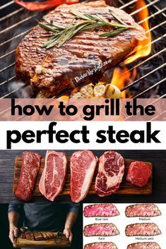 how to grill the perfect steak on the grill with instructions and pictures for cooking it