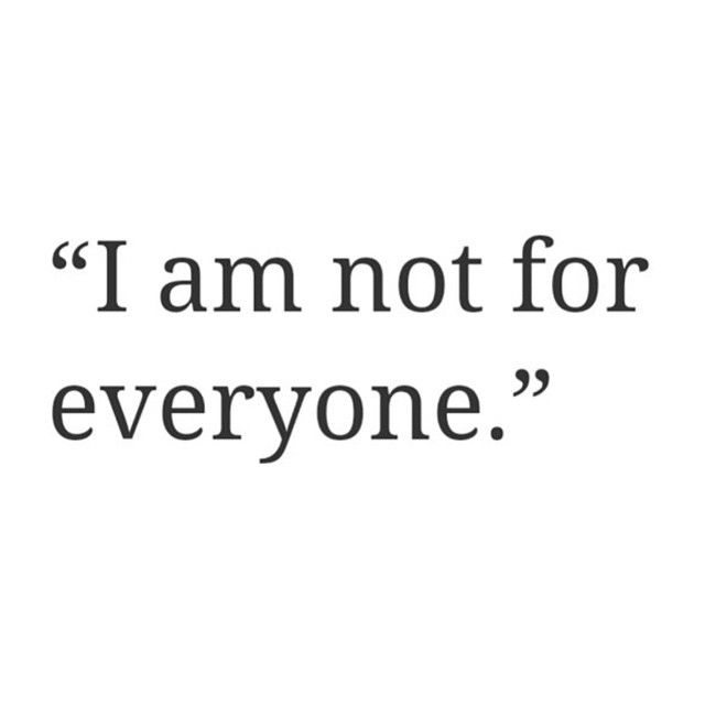 a quote that reads i am not for everyone, and it is written in black