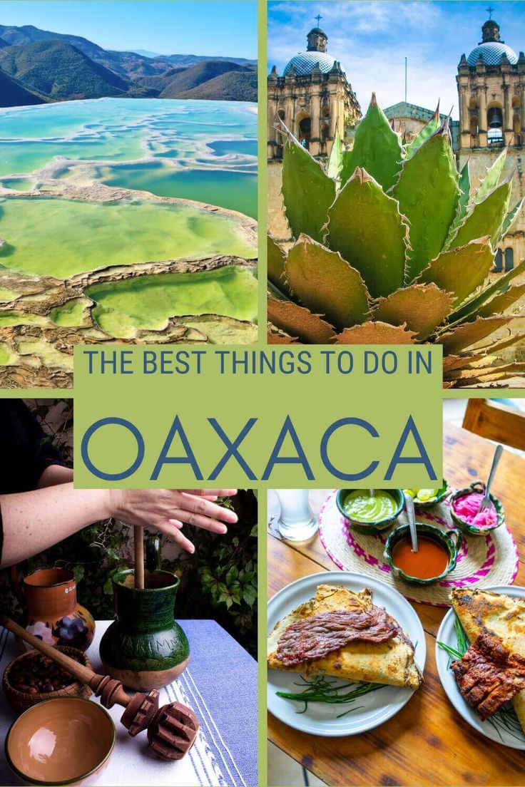 the best things to do in oxaca, mexico with pictures of different places