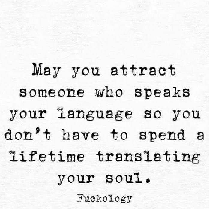 a quote that says, may you attract someone who speaks your language so you don't have to spend a life time