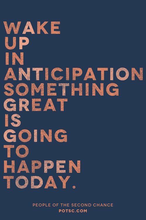 the words wake up in anticipation of something great is going to happen today on a blue background