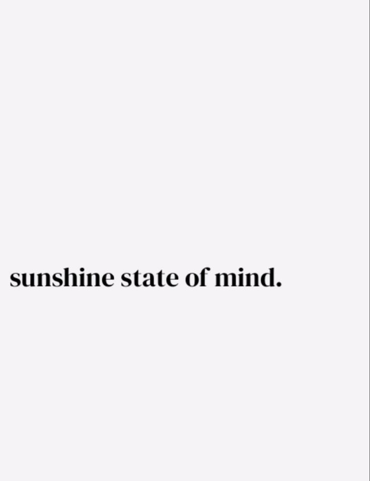 the words sunshine state of mind written in black on a white background