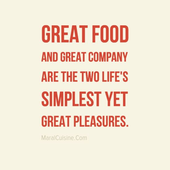 a quote on food and the words great food and great company are the two life's simplest yet great pleasure