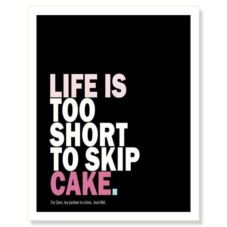 a black and pink poster with the words life is too short to skip cake