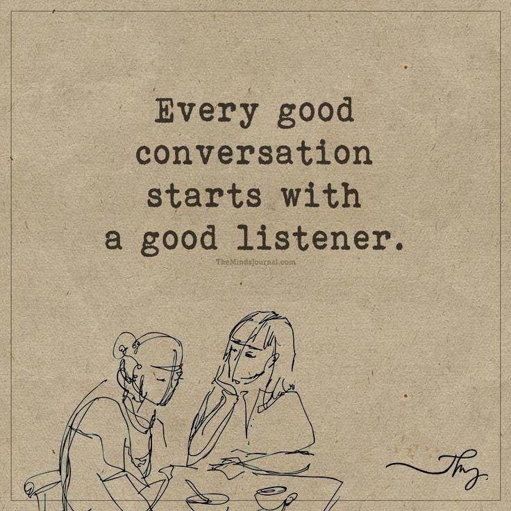 two people sitting at a table talking to each other with the words, every good conversation starts with a good listener