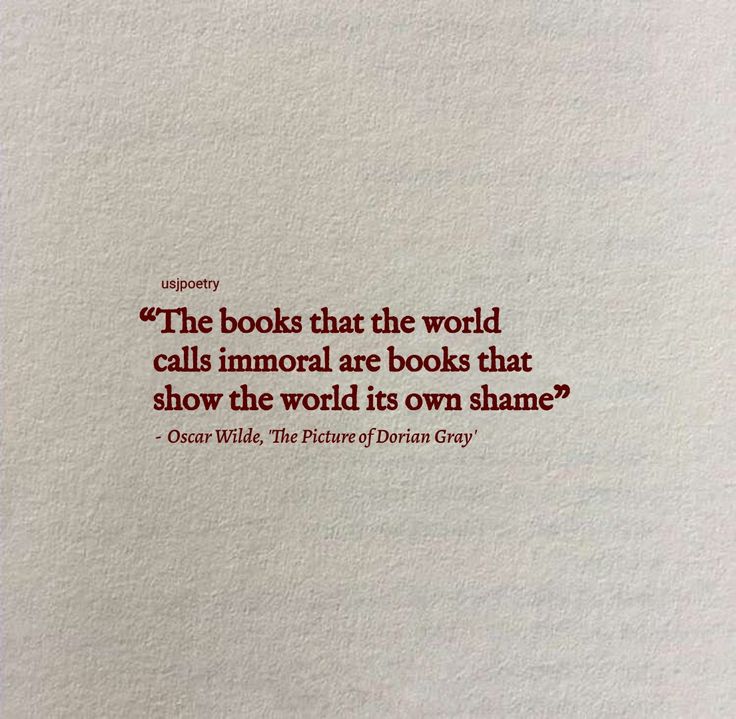 a quote from oscar wilde about books that the world calls informal are books that show the world its own shame