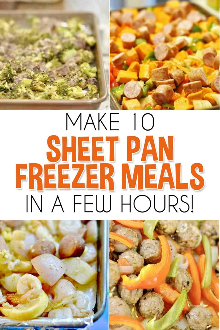 four different pictures with the words make 10 sheet pan freeze meals in a few hours