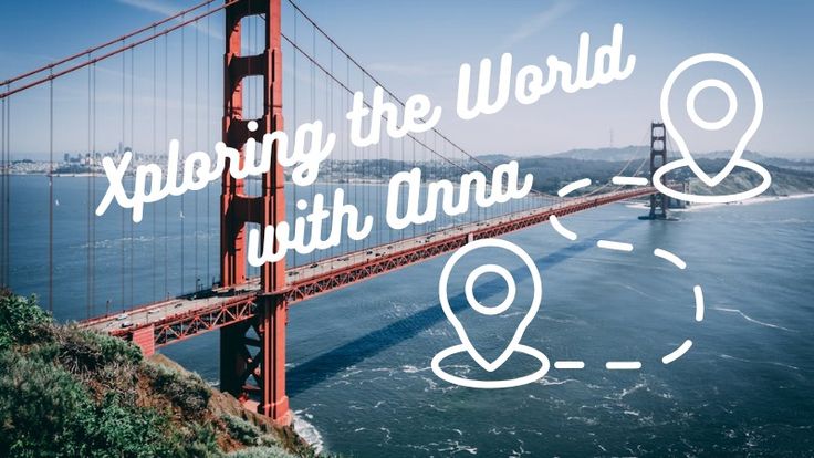 Xploring the world with Anna | Best vacation destinations