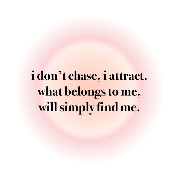 a quote that reads i don't chase, i attract what belongs to me, will simply find me