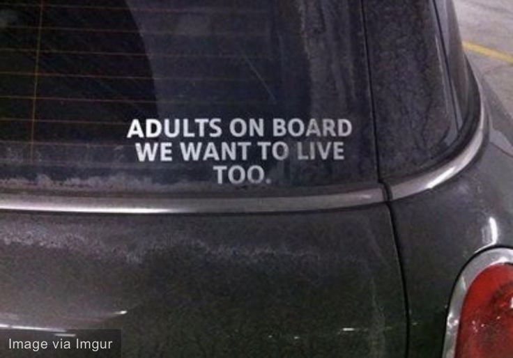 a car with the words adults on board we want to live too