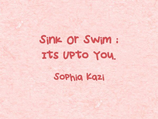 a pink paper with the words, sink or swim it's up to you