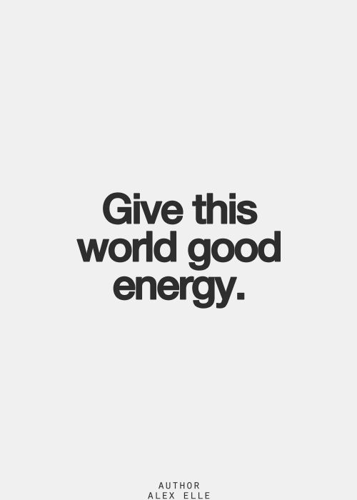 the words give this world good energy