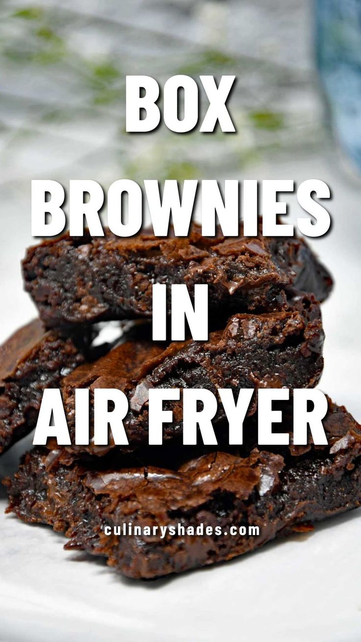 brownies stacked on top of each other with the words box brownies in air fryer