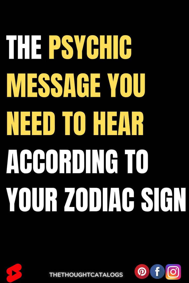 the psychic message you need to hear according to your zodiac sign on black background with yellow lettering