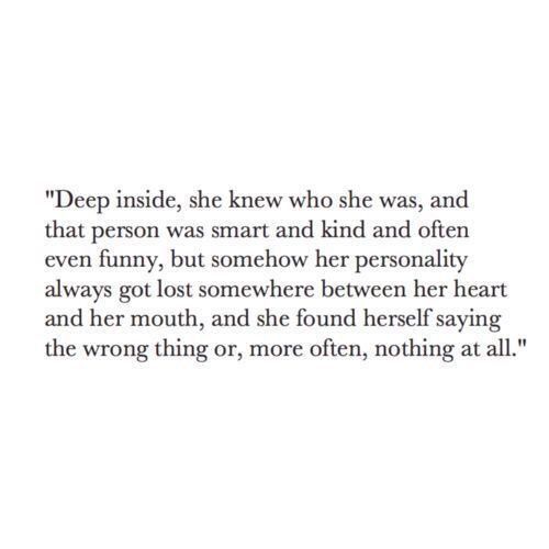 a quote from the book deep inside, she knew who she was, and that person was smart and kind