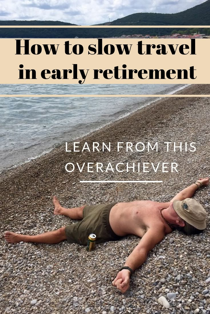 a man laying on the beach with text overlaying how to slow travel in early retirement