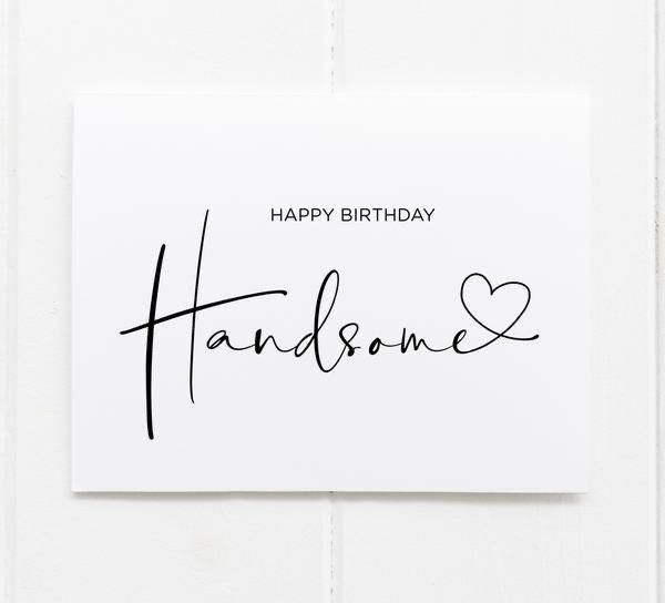 a happy birthday card with the word handsome written in cursive writing on it