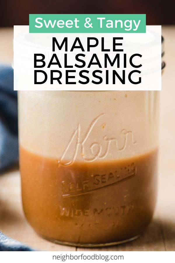 homemade maple balsamic dressing in a mason jar with text overlay reading sweet & tangy maple balsamic dressing