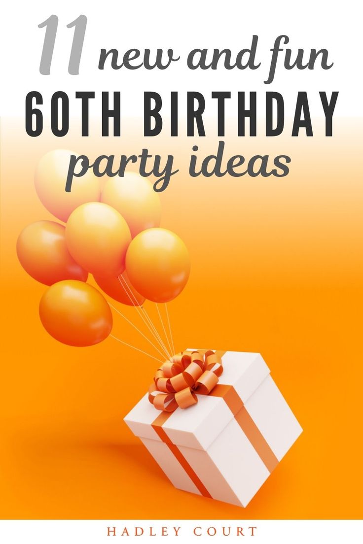 an orange and white present box with balloons flying out of it, says 11 new and fun 60th birthday party ideas