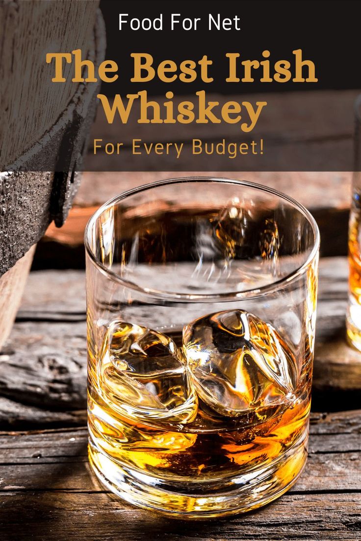 the best irish whiskey for every budget - food for net, including drinks and desserts