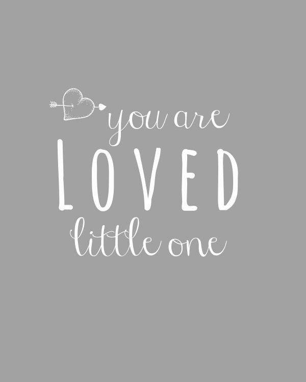 the words you are loved little one written in white on a gray background