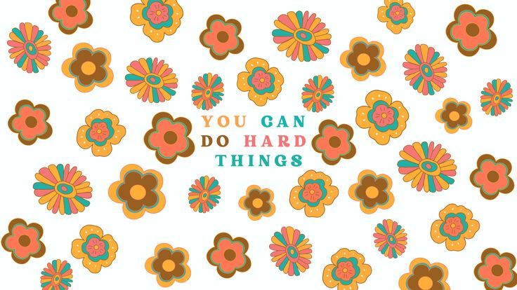 colorful flowers with the words you can do hard things written in bold font on a white background