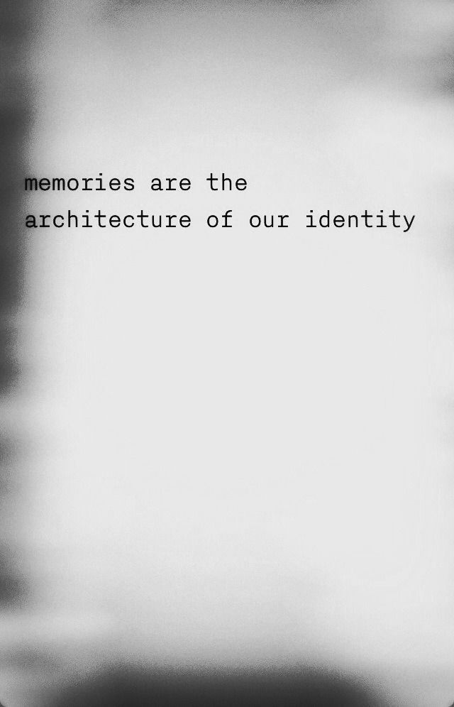 a black and white photo with the words memories are the architecture of our identity on it