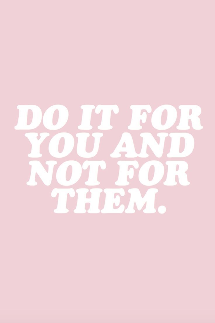 the words do it for you and not for them are in white on a pink background