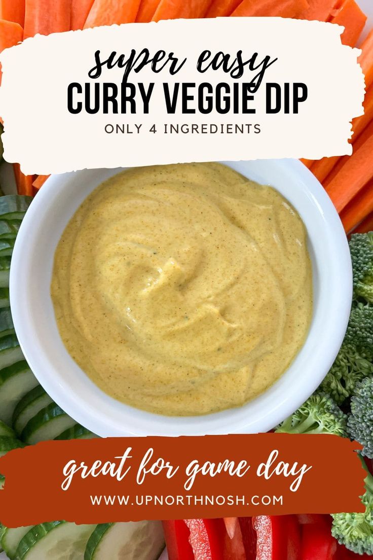 a white bowl filled with dip surrounded by veggies and text overlay reads super easy curry veggie dip only 4 ingredients great for game day