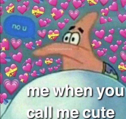 an image of a cartoon character with hearts in the background that says, me when you call me cute