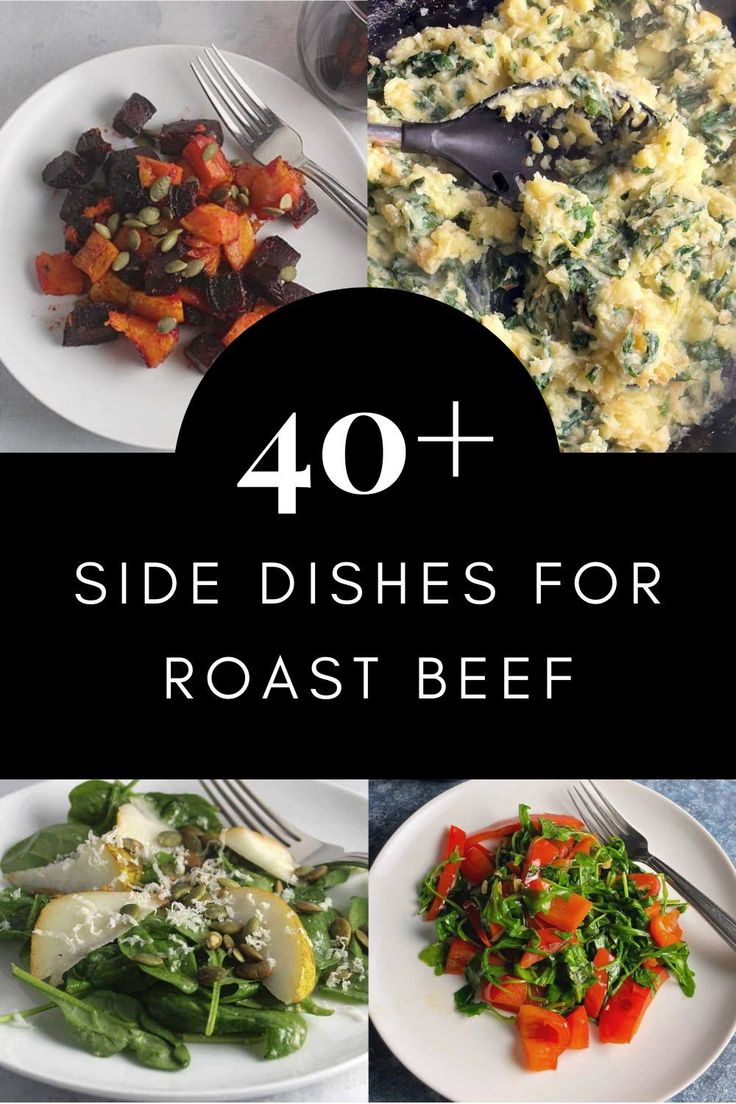 four different side dishes for roast beef with text overlay that reads 40 + side dishes for roast beef