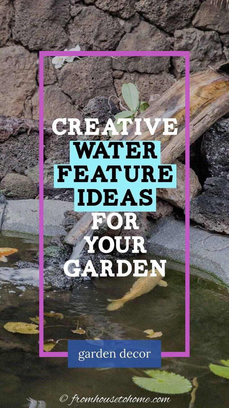 the words creative water feature ideas for your garden are displayed in front of a pond