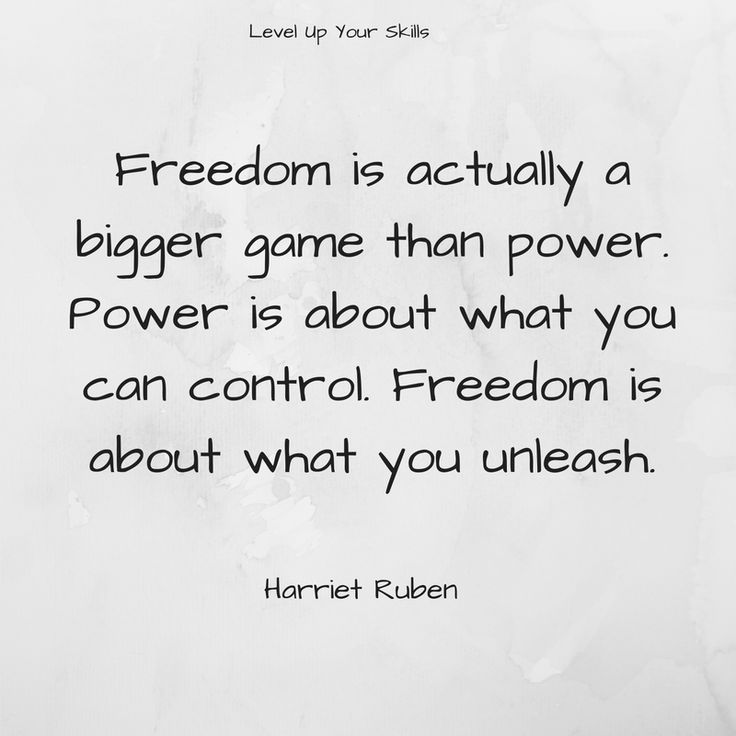 a quote on the topic of freedom is actually a bigger game than power and power is about what you can control