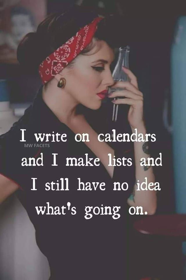 a woman talking on a cell phone while holding a wine glass in her hand with the words i write on calendars and i make lists and i still have no idea what's going on