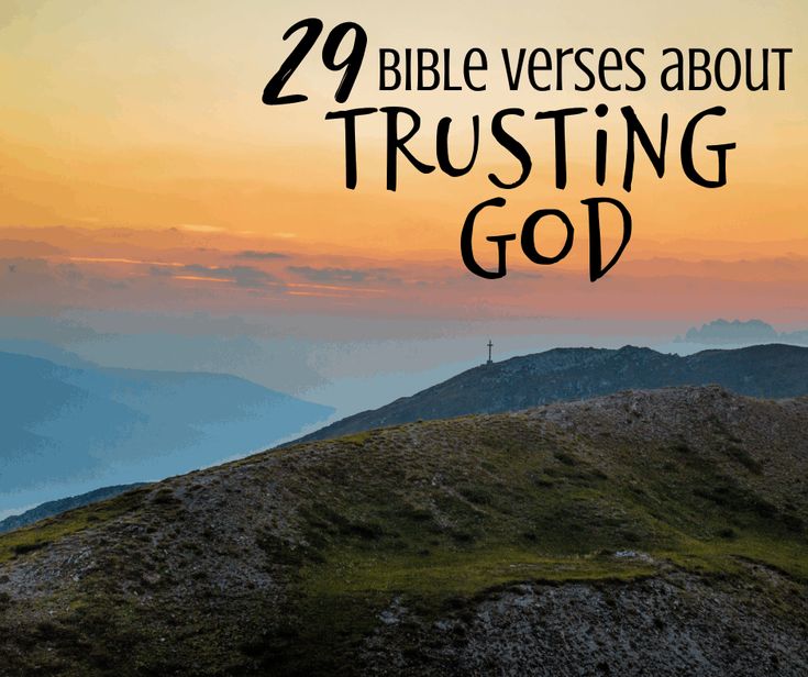 the words, 29 bible verses about trusting god on top of a mountain