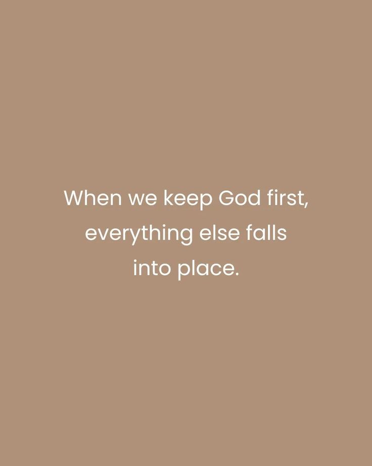 a brown background with the words when we keep god first, everything else falls into place