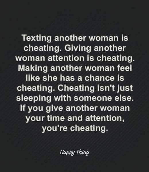 a quote that reads, texting another woman is cheeting giving another woman attention is