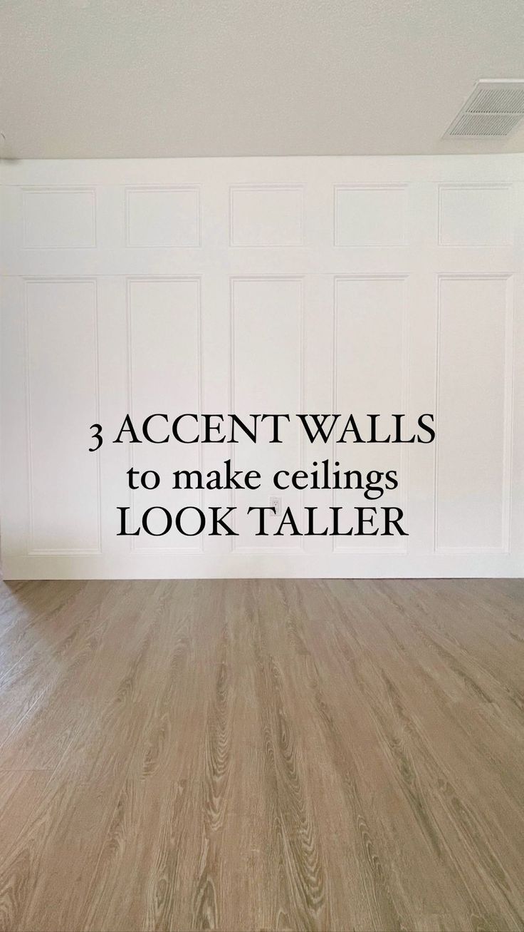 an empty room with the words 3 accent walls to make ceilings look taller on it