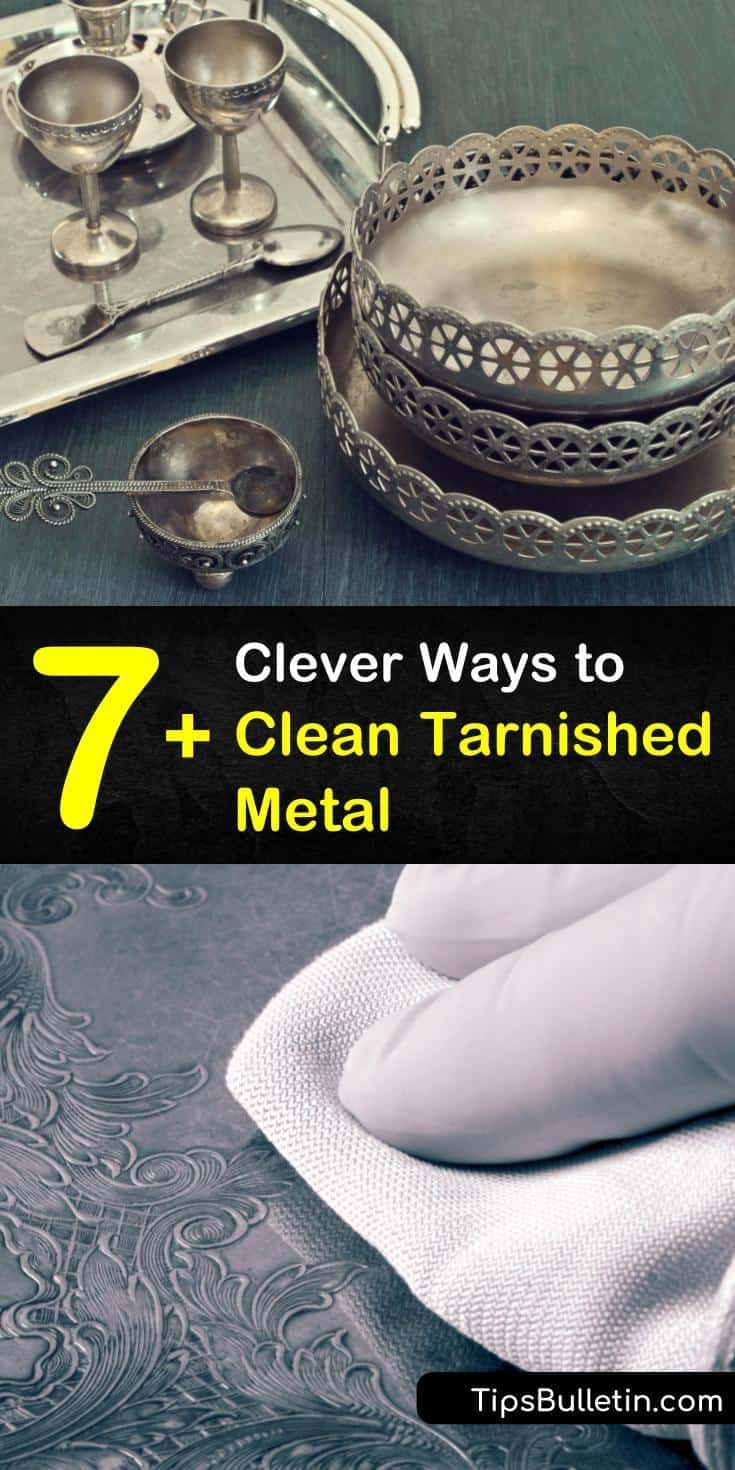 silver dishes and spoons with the title 7 clever ways to clean tarnished metal