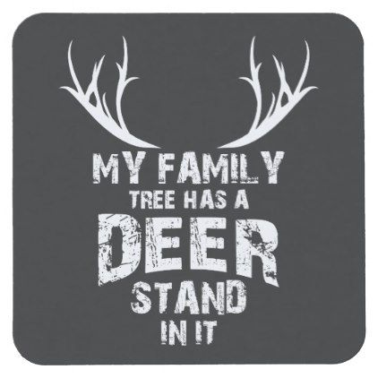 a coaster that says, my family tree has a deer stand in it with antlers on