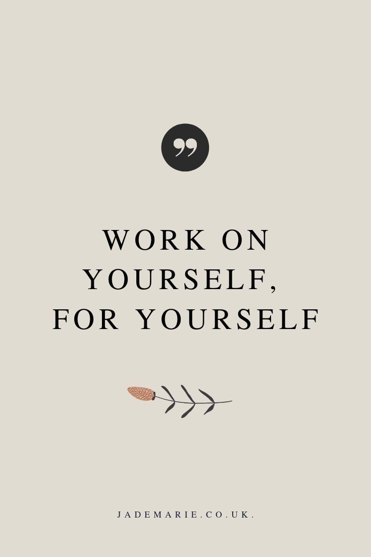 a quote that says work on yourself, for yourself