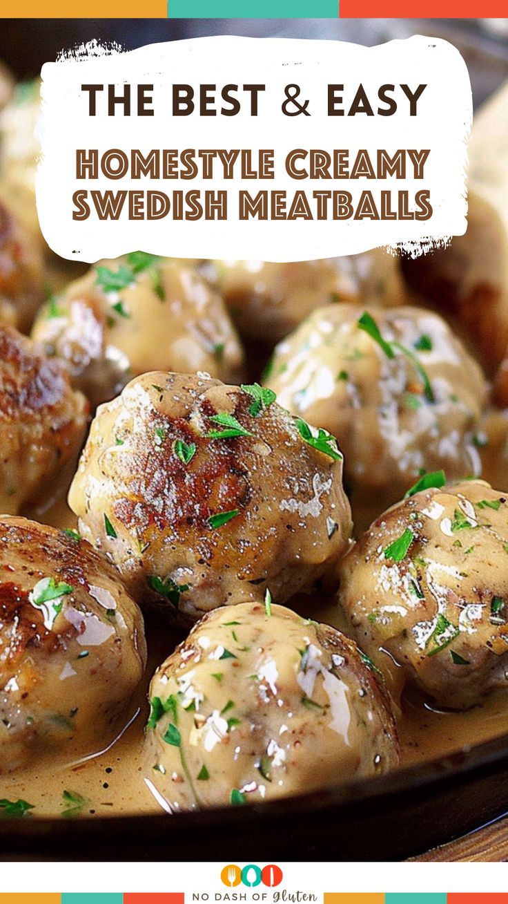 the best and easy homemade creamy swedish meatballs