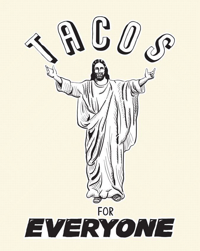 an image of jesus with the words taco's for everyone in black and white