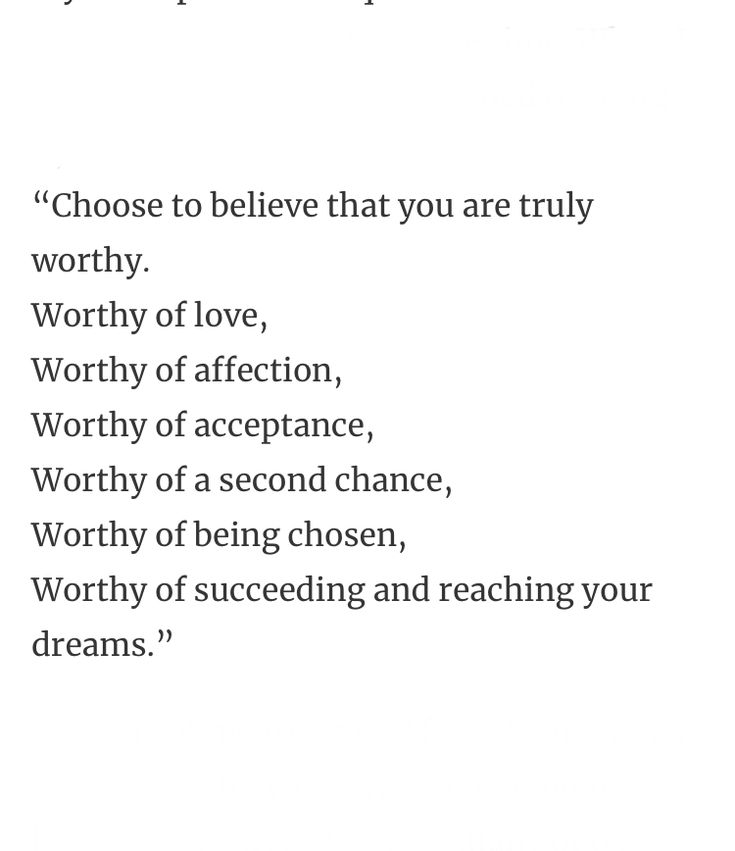 a poem written in black and white with the words, choose to believe that you are truly worthy